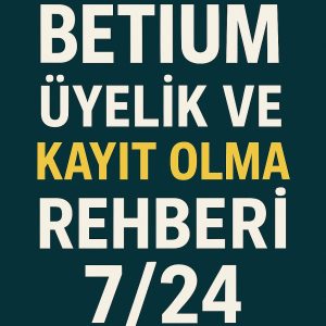 Betium-Üyelik-ve-Kayıt-Olma-Rehberi-72-4