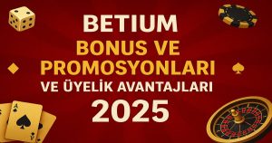  Betium_Bonus_ve_Promosyonlari_ve_Uyelik_Avantajlari.jpg