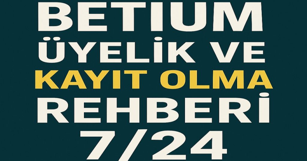Betium Üyelik Ve Kayıt