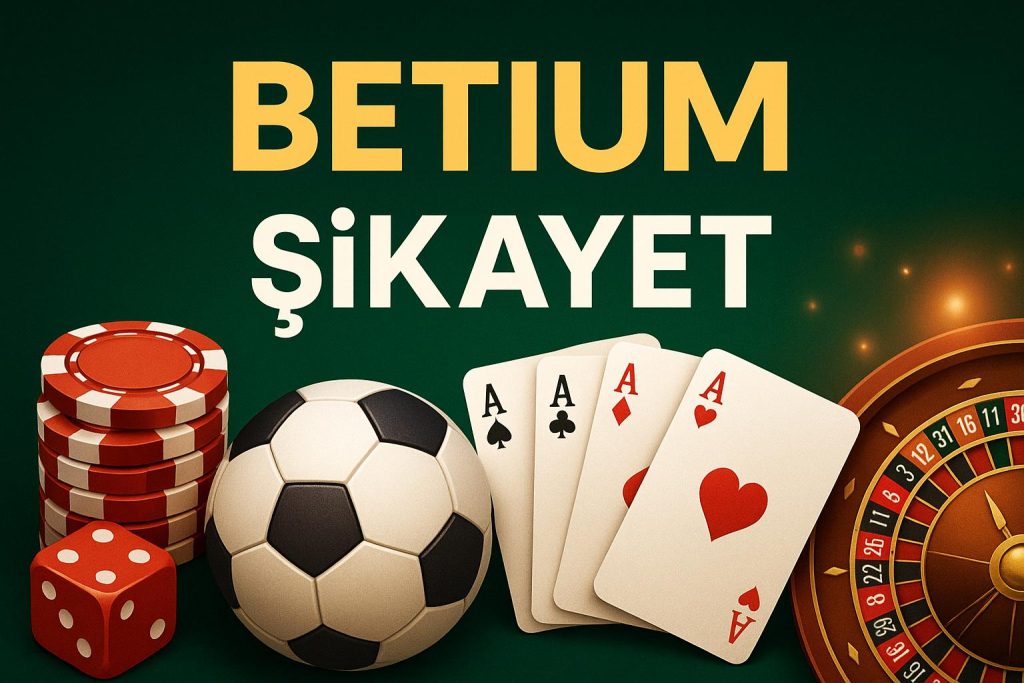 Betium Şikayet